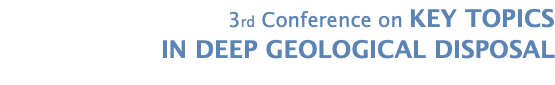  3rd Conference on KEY TOPICS IN DEEP GEOLOGICAL DISPOSAL